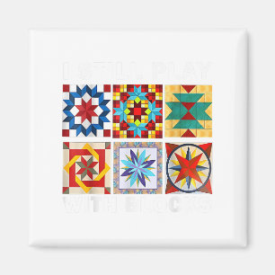 Cool Quilting I Still Play With Blocks Quilt Sewer Magnet