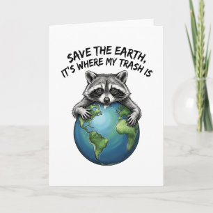 Cool Racoon Lover Save The Earth It's Where My Card