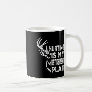 Cool Retired Hunting Is My Retirement Plan Fishing Coffee Mug