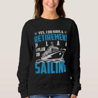 Cool RETIREMENT plan SAILING Sweatshirt