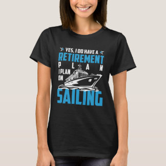 Cool RETIREMENT plan SAILING T-Shirt