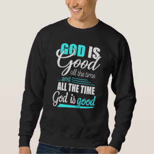 Cool Retro Christian Saying God Is Good All The Ti Sweatshirt