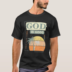 Cool Retro Christian Saying God Is Good All The Ti T-Shirt