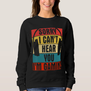 Cool Retro Gamer Headset Sorry Can't Hear You I'm Sweatshirt