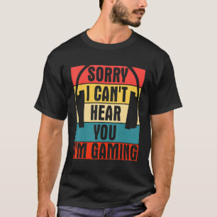 Cool Retro Gamer Headset Sorry Can't Hear You I'm T-Shirt