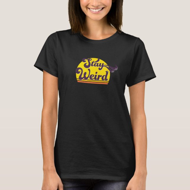 Cool Retro Stay Weird Statement T-Shirt (Front)