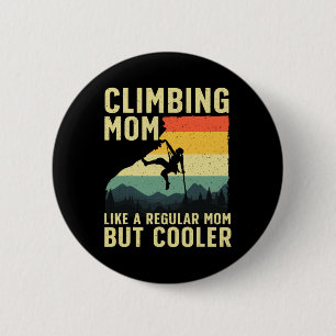 Cool Rock Climbing For Women Mom Indoor Mountain C 6 Cm Round Badge