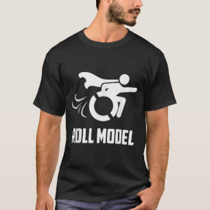 Cool Roll Model _ Funny Handicapped Person Wheelch T-Shirt