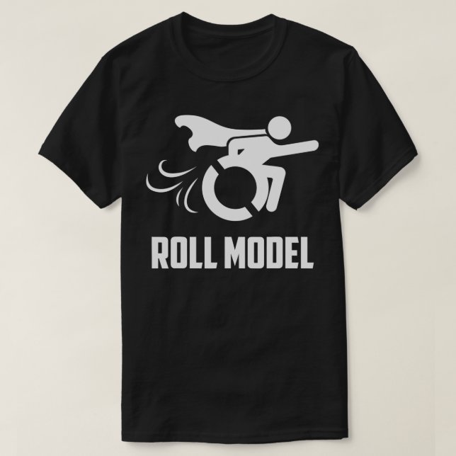 Cool Roll Model  Funny Handicapped Person Wheelcha T-Shirt (Design Front)