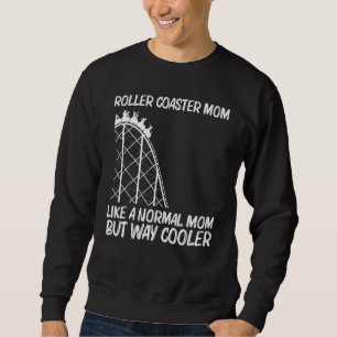 Cool Roller Coaster For Mom Mother Amusement Park  Sweatshirt