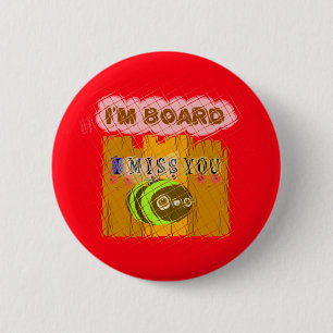 Cool Romantic Funny I Miss You I am Bored 6 Cm Round Badge