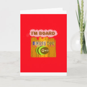 Cool Romantic Funny I Miss You I am Bored Card