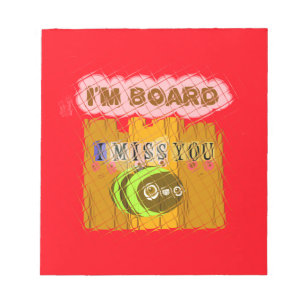 Cool Romantic Funny I Miss You I am Bored Notepad