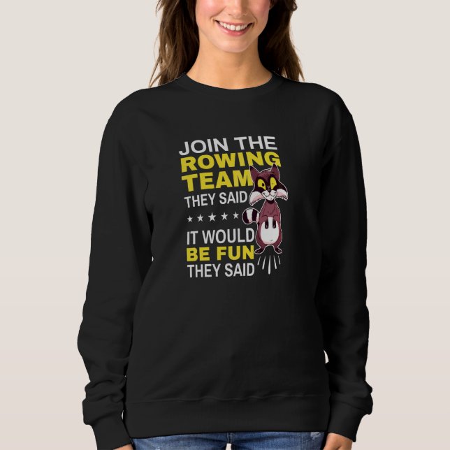 Cool Rower Join The Rowing Team They Said It Would Sweatshirt (Front)