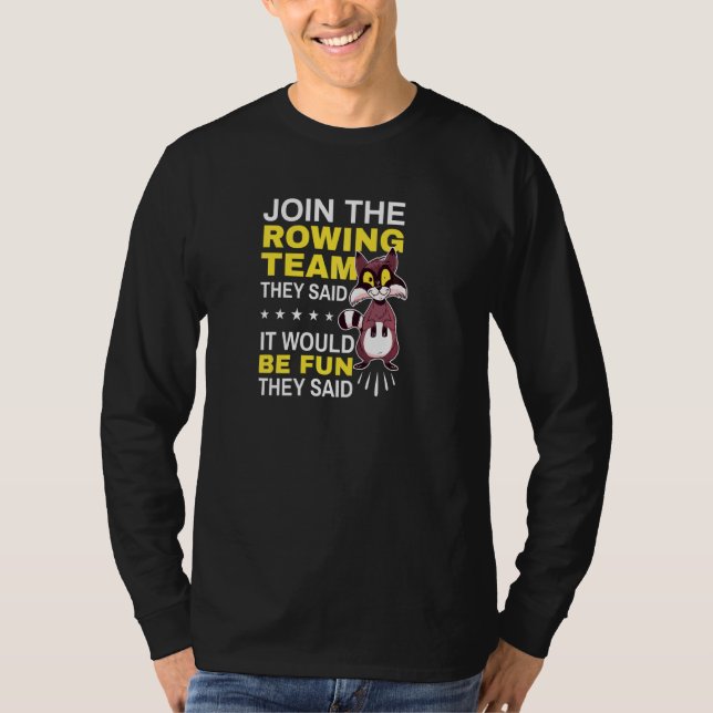 Cool Rower Join The Rowing Team They Said It Would T-Shirt (Front)