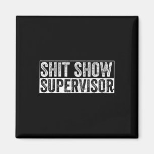 Cool S.h.i.t Show Supervisor Hilarious Vintage For Magnet