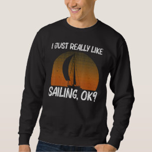 Cool Sailing For Men Women Sailboat Sailing Sailor Sweatshirt