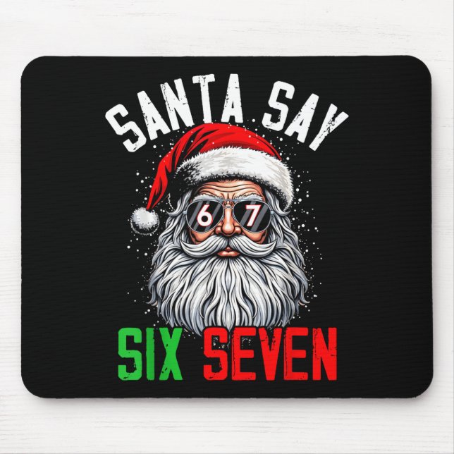 Cool Santa Says Six Seven Funny Christmas 67 Meme  Mouse Pad (Front)