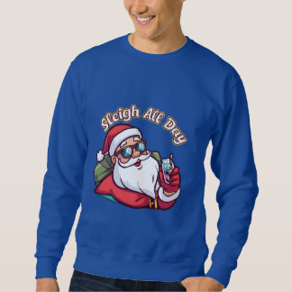 Cool Santa with Sunglasses – “Sleigh All Day” Sweatshirt