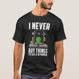 Cool Saying Funny I Never Buy Things I Ve Got A 3d T-Shirt