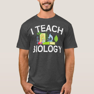 Cool Science Teachers Education Lovers I Teach Bio T-Shirt