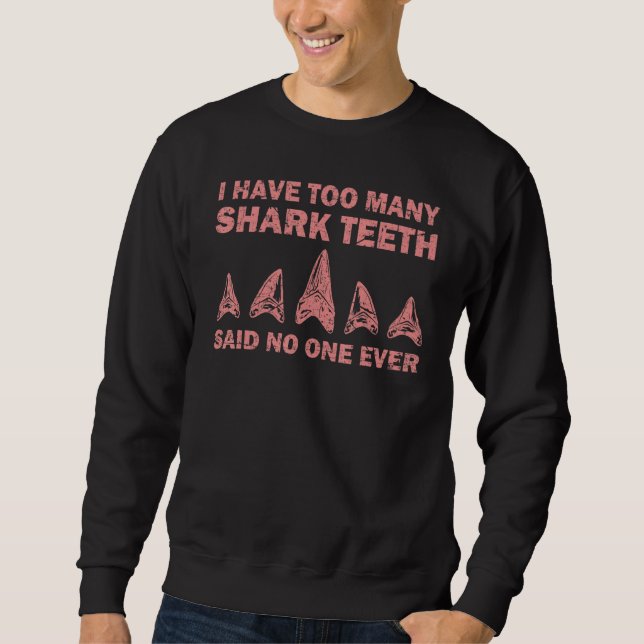 Cool Shark Teeth Collector Shark Teeth Hunting 4 Sweatshirt (Front)