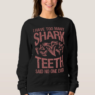 Cool Shark Teeth Collector Shark Teeth Hunting 6 Sweatshirt