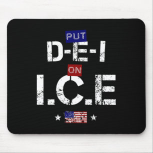 Cool Shirt That Says Put Dei On Ice - Pro Trump De Mouse Pad