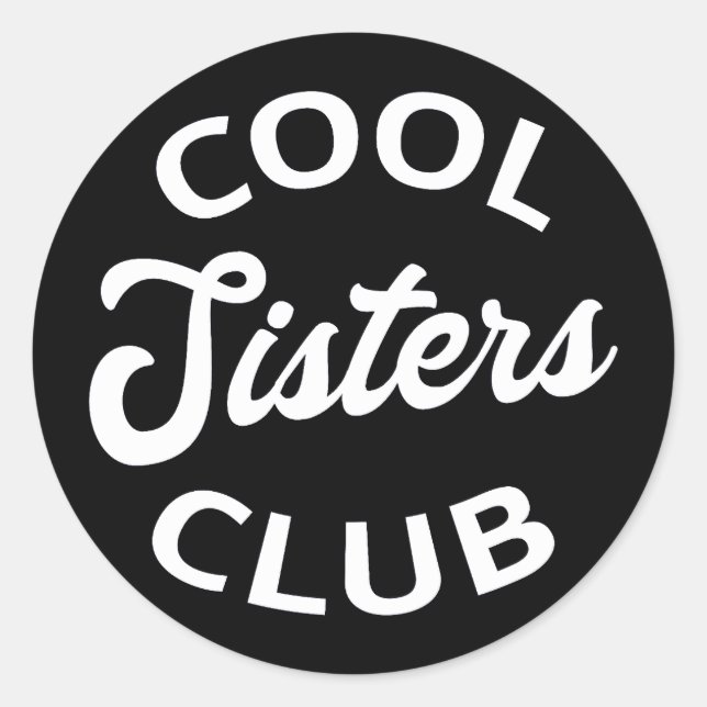 Cool Sisters Club I Classic Round Sticker (Front)
