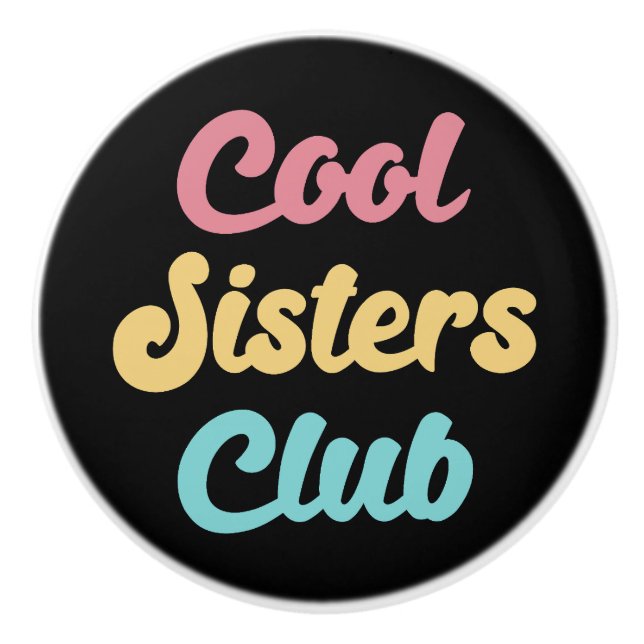 Cool Sisters Club II Ceramic Knob (Front)