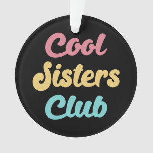 Cool Sisters Club II Ornament
