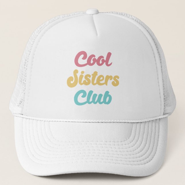 Cool Sisters Club II Trucker Hat (Front)