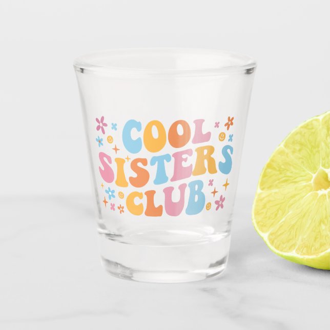 Cool Sisters Club III Shot Glass (Front)