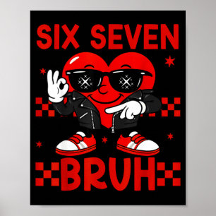 Cool Six Seven Bruh 6 7 Valentines Day Meme Heart  Poster