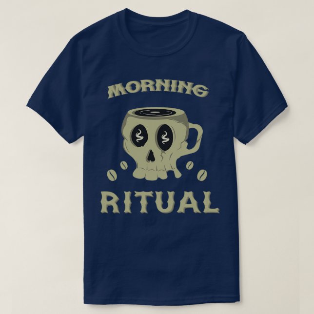 Cool Skull Mug Morning Ritual T-Shirt (Design Front)