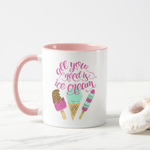 Cool Slogan All You Need is Ice Cream Mug