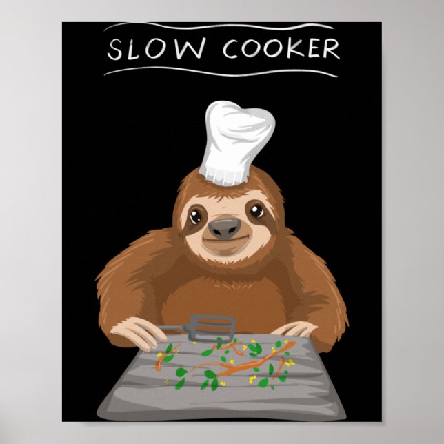Cool Slow Cooker _ Funny Sluggish Cooking Sloth Poster (Front)