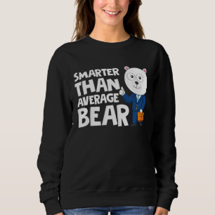 Cool Smarter Than Average Bear Polar Bear Sweatshirt