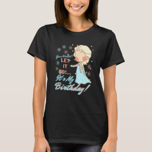 Cool Snow Princess Your Wallet Let It Go It's My B T-Shirt
