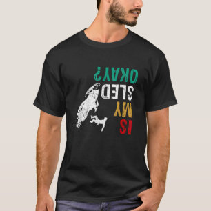 Cool Snowmobile Lover Is My Sled Ok Funny Snowmobi T-Shirt