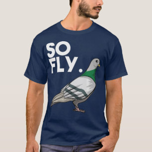 Cool So Fly Funny Pigeon Whisperers Pet Bird T-Shirt