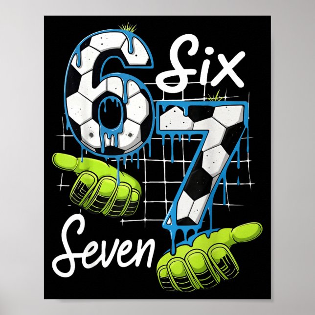 Cool Soccer 67 Drip Hands Six Seven Gen Alpha Meme Poster (Front)