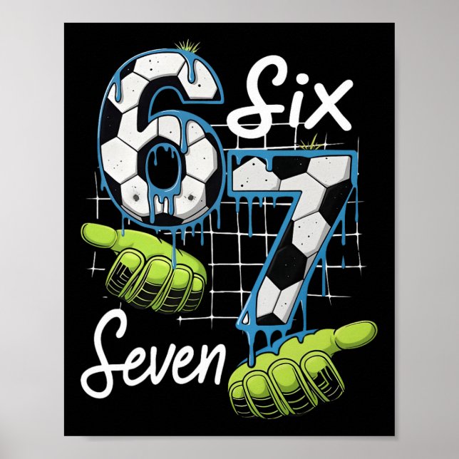 Cool Soccer 67 Drip Hands Six Seven Gen Alpha Meme Poster (Front)