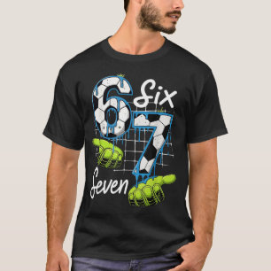 Cool Soccer 67 Drip Hands Six Seven Gen Alpha Meme T-Shirt