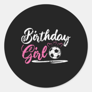 Cool Soccer Birthday Girl  Classic Round Sticker