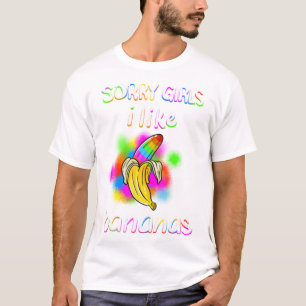 Cool Sorry Girls I Like Bananas  Funny Sarcasti T-Shirt