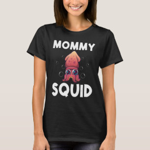 Cool Squid For Women Mum Octopus Biology Sea Anima T-Shirt