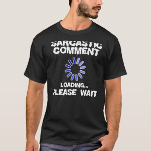 Cool Statement Black Humour Sarcasm Joke Humourous T-Shirt