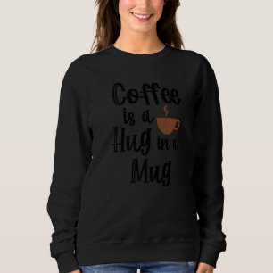 Cool Statement Coffee Cup Drinker Tired Caffeine Sweatshirt