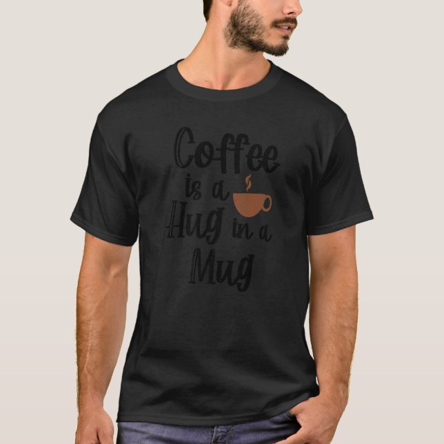 Cool Statement Coffee  Cup Drinker Tired Caffeine T-Shirt (Front)